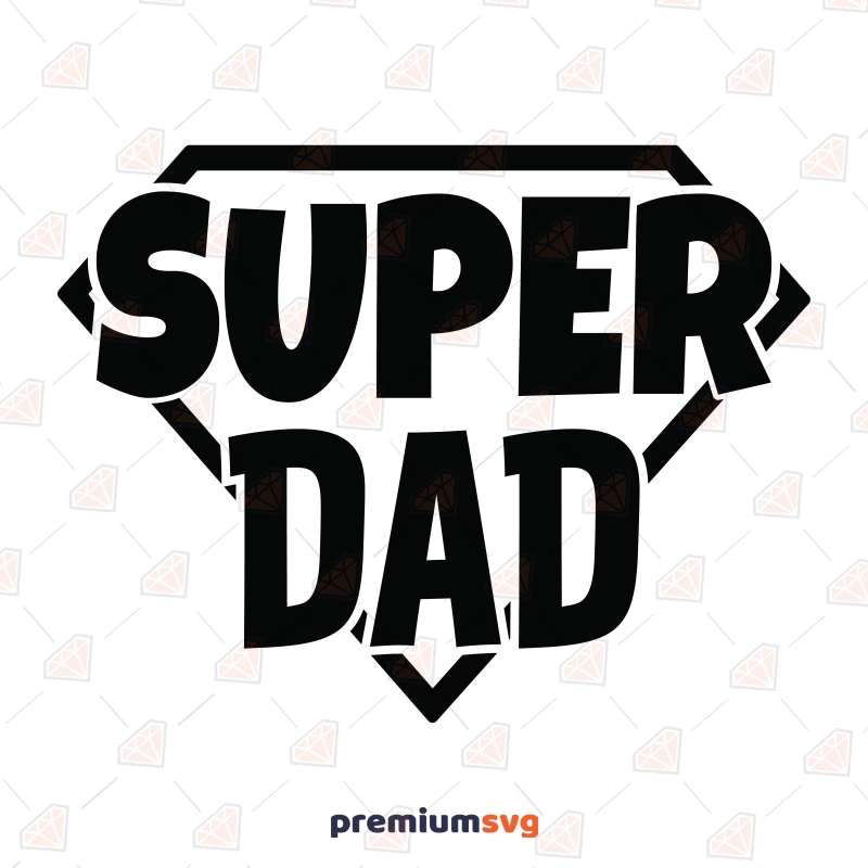Super Dad SVG, Father's Day SVG Files Father's Day SVG Svg