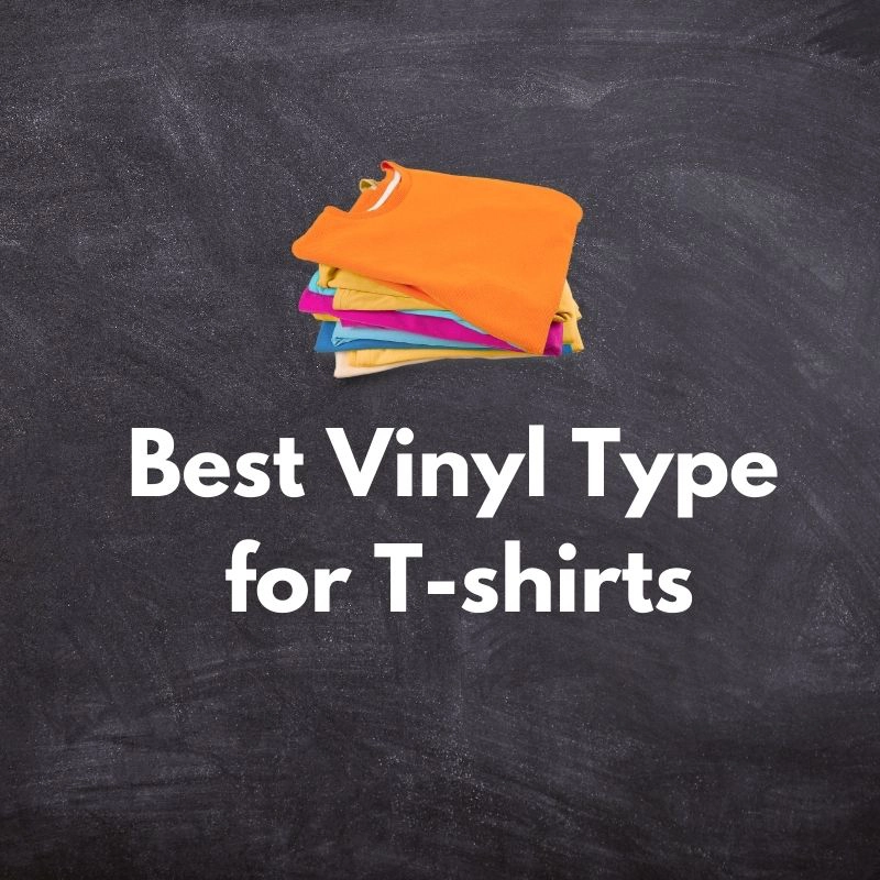 Best Types of Vinyl for Shirt