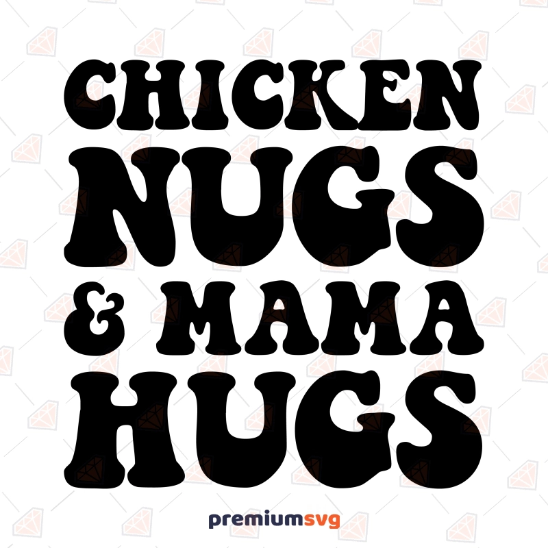 Chicken Nugs And Mama Hugs SVG, Toddler SVG Baby SVG Svg