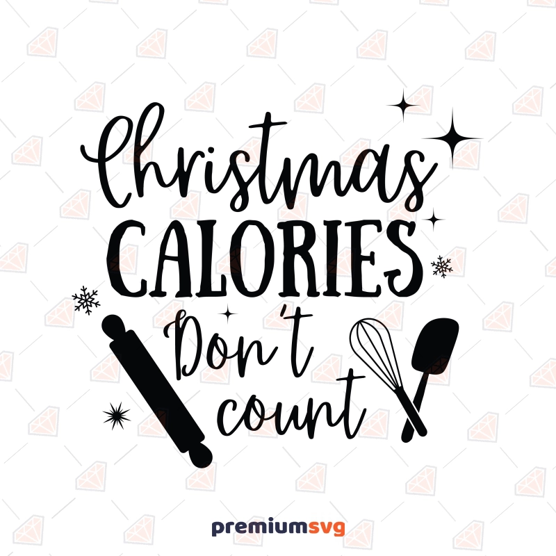 Christmas Calories Don't Count SVG, Christmas Baking SVG Christmas SVG Svg