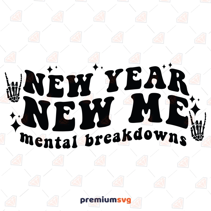 New Year New Me SVG, Mental Breakdown SVG New Year SVG Svg