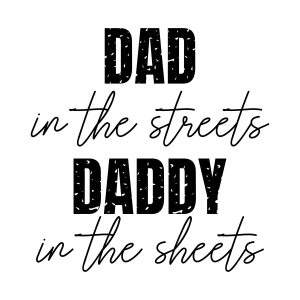 Dad in the street daddy in the sheets SVG, Funny Dad Shirt SVG Dad SVG