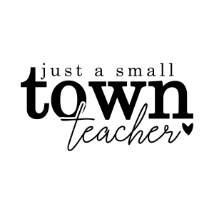 Just a Small Town Teacher SVG, Teacher SVG Shirt Design Teacher SVG