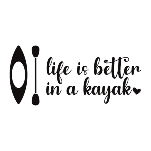 Life Is Better In A Kayak SVG Cut File, Kayak Life SVG Files for Cricut Kayak SVG
