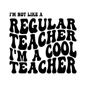 I'm Not Regular Teacher SVG, I'm A Cool Teacher SVG Cut File Teacher SVG