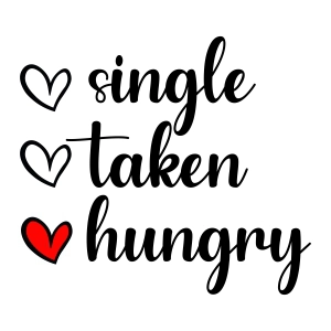 Single Taken Hungry SVG, Anti Valentine SVG Vector Files Valentine's Day SVG