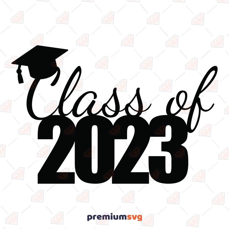 Class of 2023 SVG | Graduation Vector Files Graduation SVG Svg