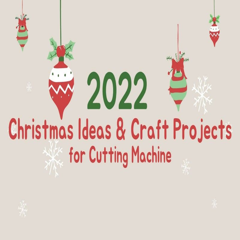 2021 Christmas Ideas & Craft Projects for Cutting Machine