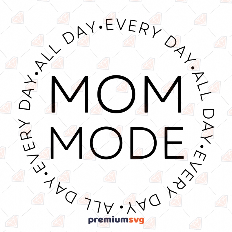 Mom Mode Circle SVG Cut Files, Mother's Day SVG Mother's Day SVG Svg