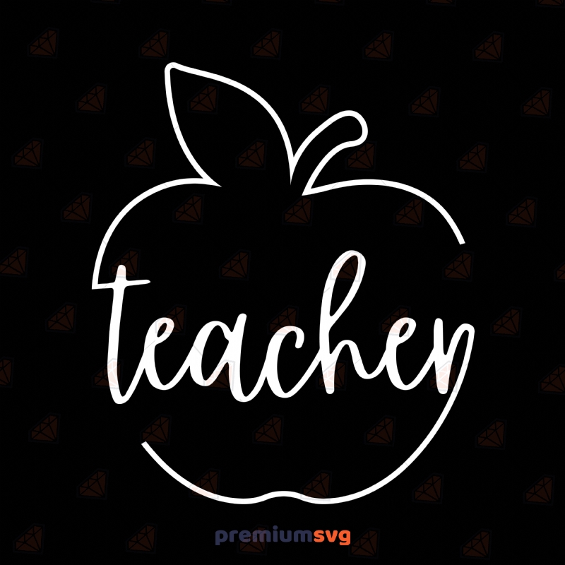 Teacher Apple SVG, Teaching SVG Vector Cut Files Teacher SVG Svg