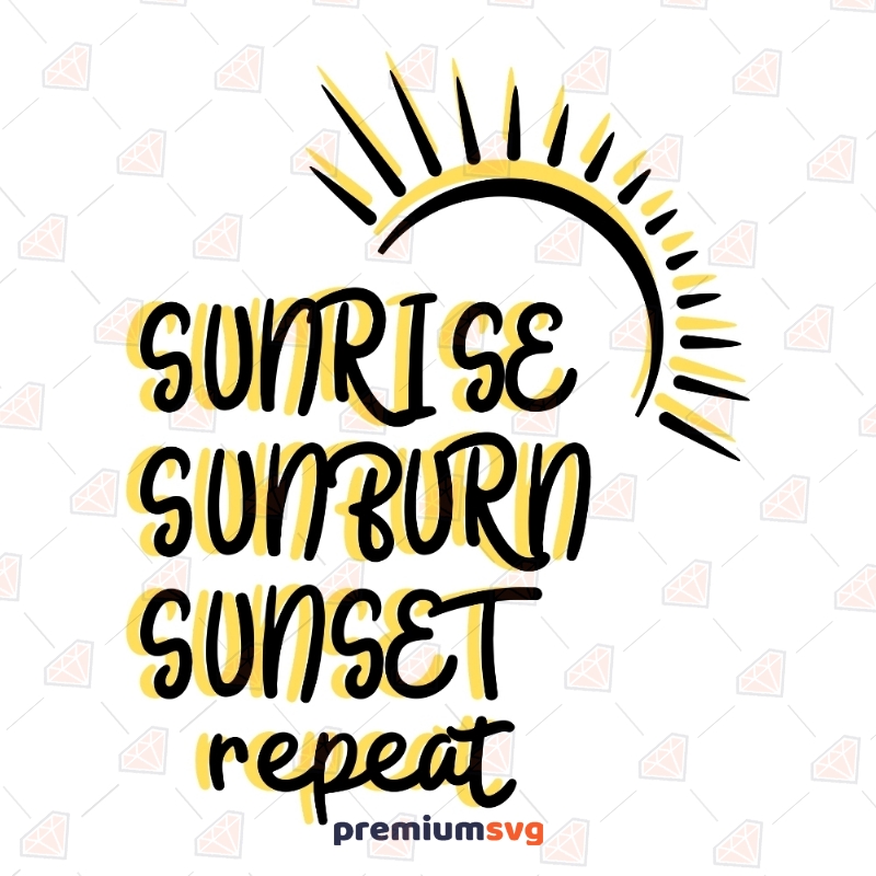 Sunrise Sunburn Sunset Repeat SVG Cut Files, Summer Svg T-shirt Svg