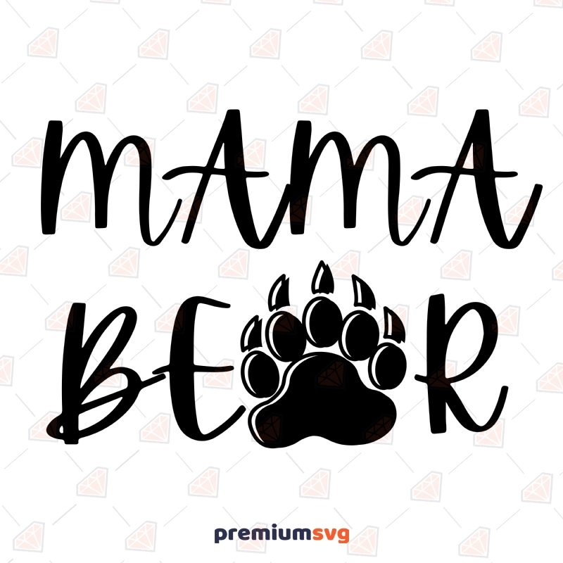 Mama Bear with Paw Svg Cut Files, Mama Bear Svg Mother's Day SVG Svg