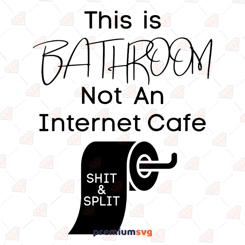 This Is Bathroom Not An Internet Cafe SVG, Batroom Sign SVG Cut Files Funny SVG Svg