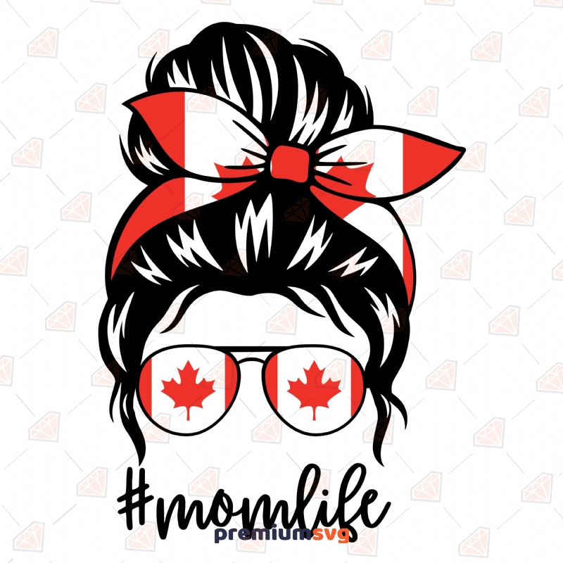 Canadian Momlife SVG Cut File, Canada Messy Bun SVG Messy Bun SVG Svg