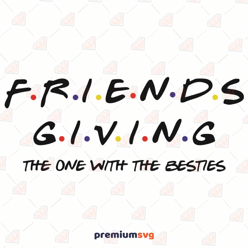 Friends Giving The One With The Besties SVG Cut File USA SVG Svg