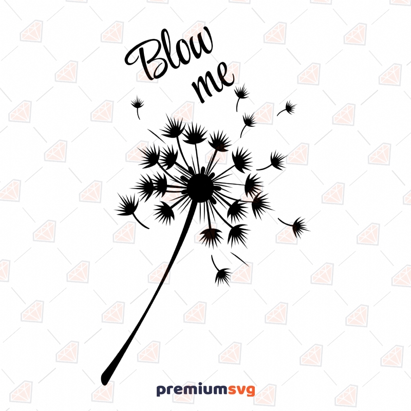 Blow Me Dandelion SVG Cut Files, Dandelion SVG Instant Download Plant and Flowers SVG Svg
