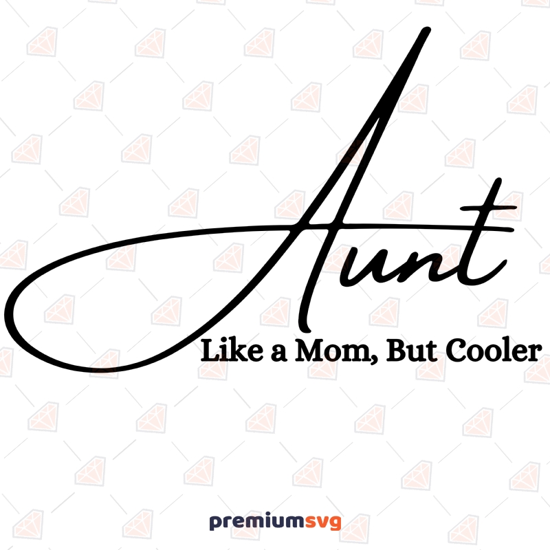 Aunt Like a Mom But Cooler SVG Cut File Mother's Day SVG Svg