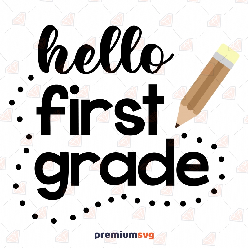 First Grade SVG Cut Files, Hello First Grade Vector Files School SVG Svg