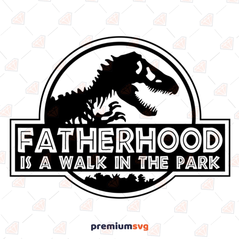 Fatherhood Is A Walk In the Park SVG, Father's Day Instant Download Father's Day SVG Svg