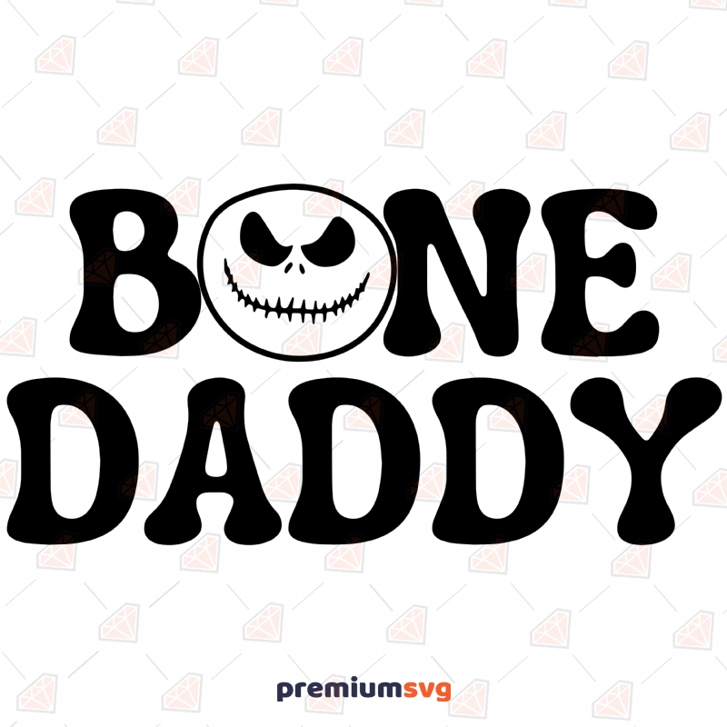Bone Daddy SVG, Bone Daddy Vector Instant Download Halloween SVG Svg