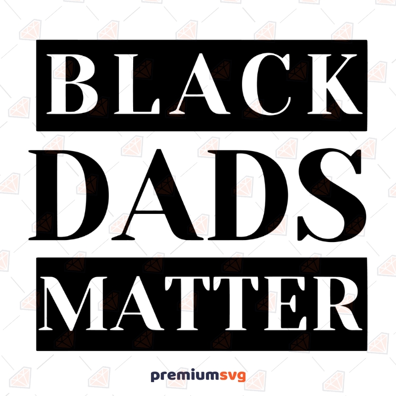 Black Dads Matter Svg Black Lives Matter Svg