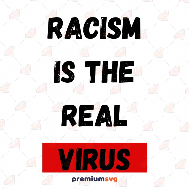Racism Is the Real Virus SVG Cut File Black Lives Matter Svg