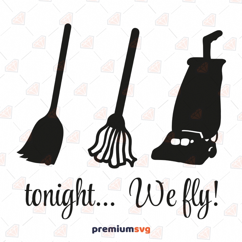 Tonight We Fly SVG Cut File, We Fly SVG Instant Download Halloween SVG Svg