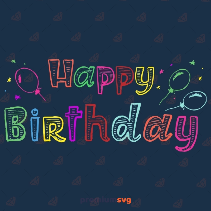 Happy Birthday Balloons and Sparklers SVG Cut Files, Happy Birthday SVG Birthday SVG Svg