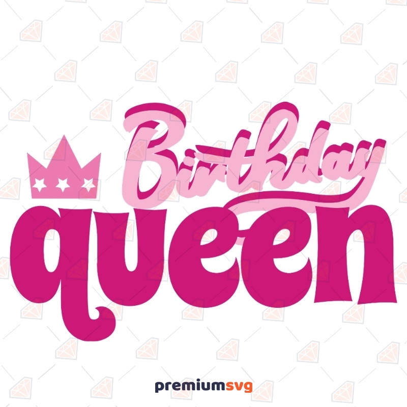 Pink Birthday Queen SVG Cut File, Instant Download Birthday SVG Svg
