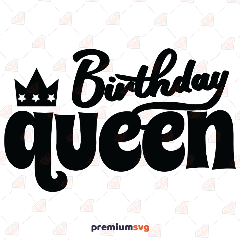 Black Birthday Queen SVG Cut File, Birthday SVG Instant Download Birthday SVG Svg