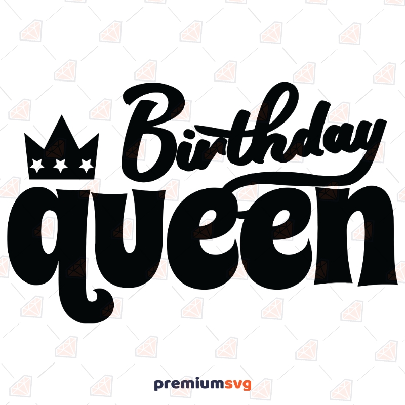 Free Free The Birthday Queen Svg 760 SVG PNG EPS DXF File