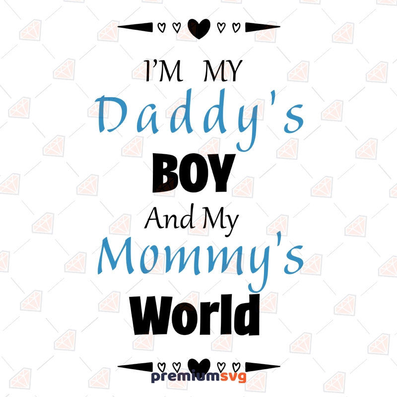 Daddy's Boy Mommy's World SVG, Baby Boy Instant Download T-shirt SVG Svg