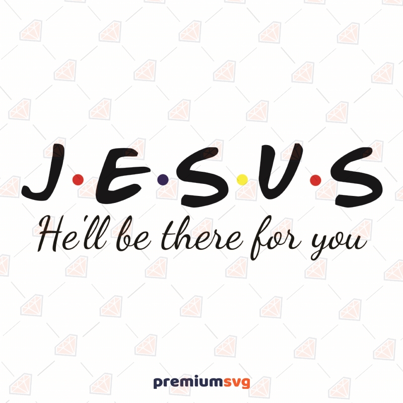 Jesus He Will Be There for You SVG, Jesus Shirt SVG Cut File Christian SVG Svg