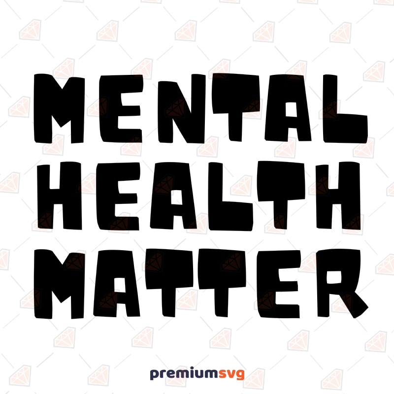 Mental Health Matter SVG Cut Files, Mental Health Matter SVG Vector Files T-shirt SVG Svg