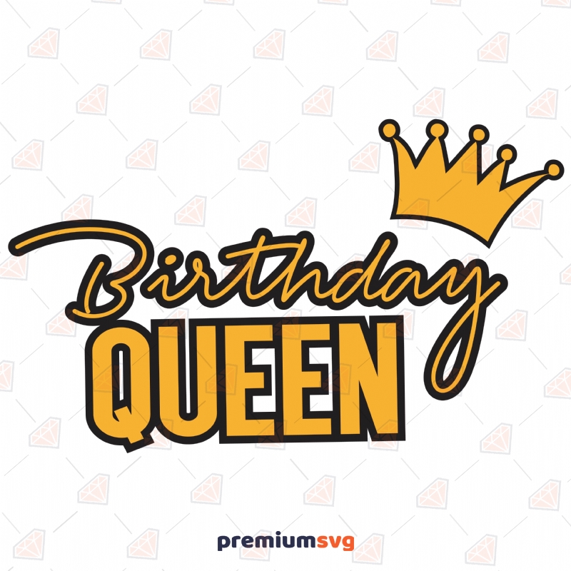 Yellow Birthday Queen Crown SVG Cut File Birthday SVG Svg