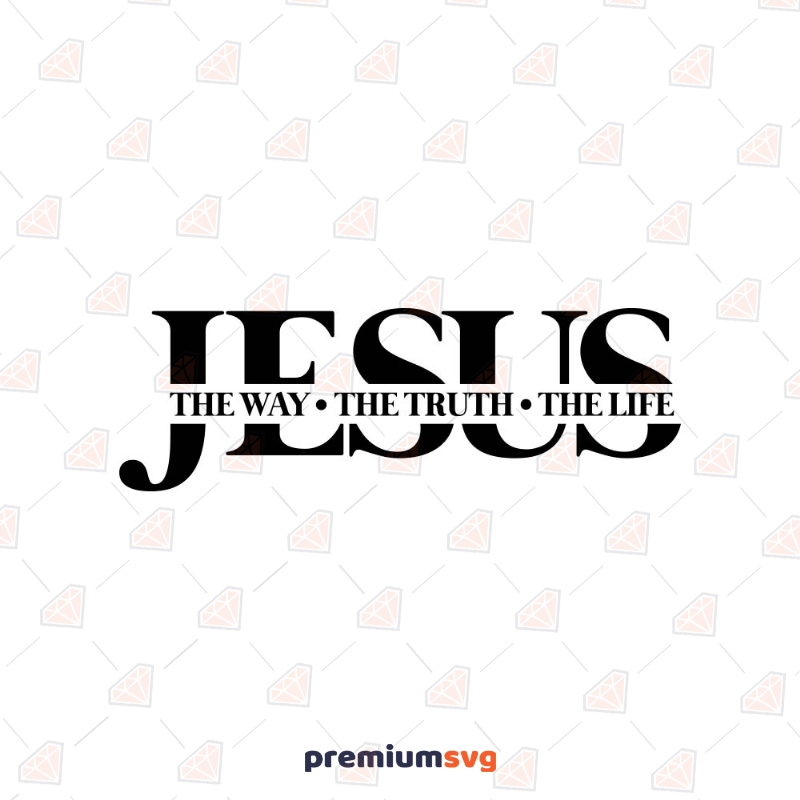 Jesus the Way the Truth the Life SVG Cut File Christian SVG Svg