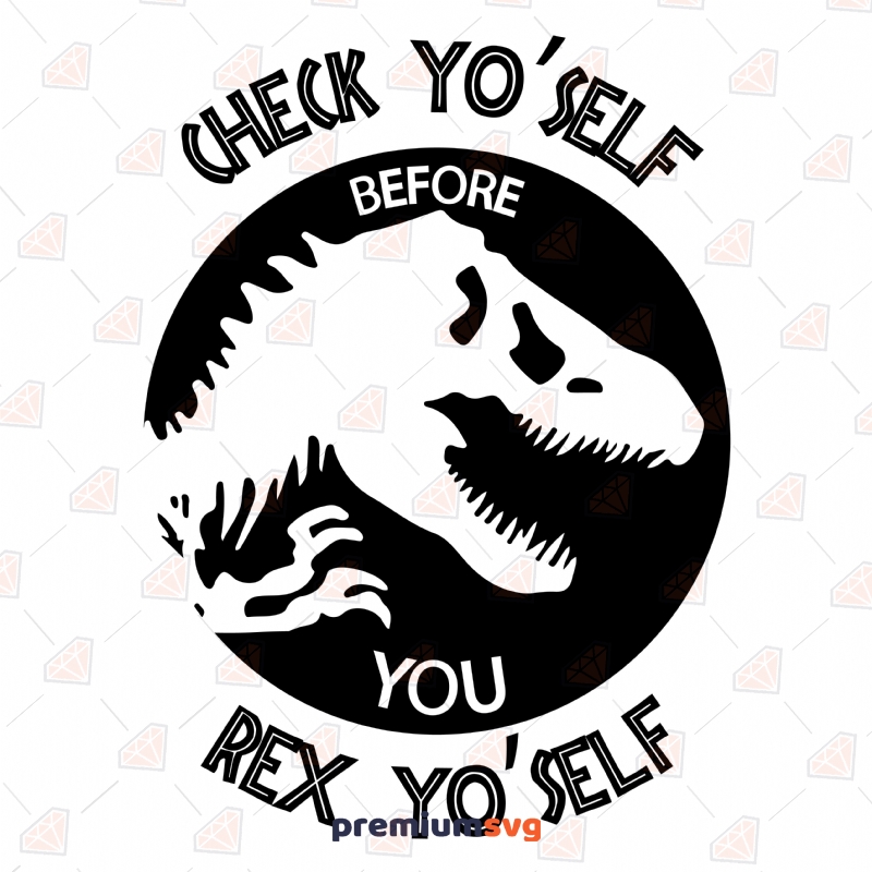 Check Yo Self SVG Cut File, Before You Rex Yo Self SVG Cartoons Svg