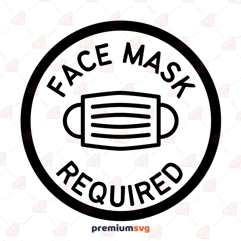 Face Mask Required Sign SVG, Face Mask Sign Vector Files Street Signs Svg