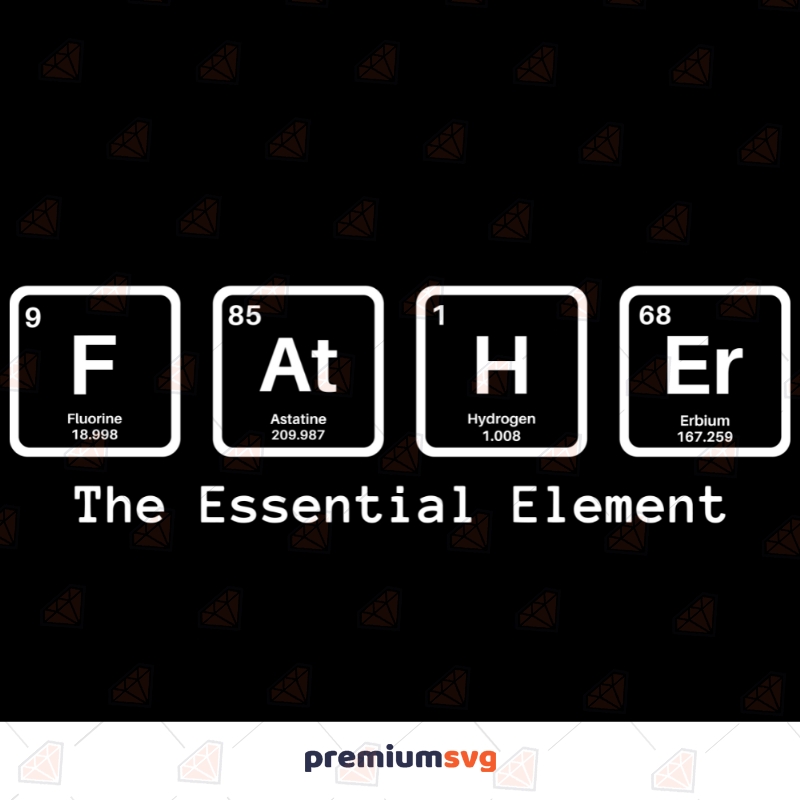 Father The Essential Element SVG, Father's Day SVG Cut Files Father's Day SVG Svg