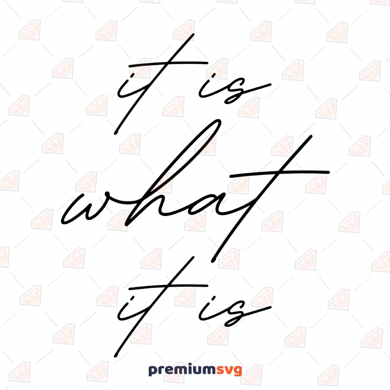 It Is What It Is SVG Cut File, Funny Quote Instant Download T-shirt SVG Svg
