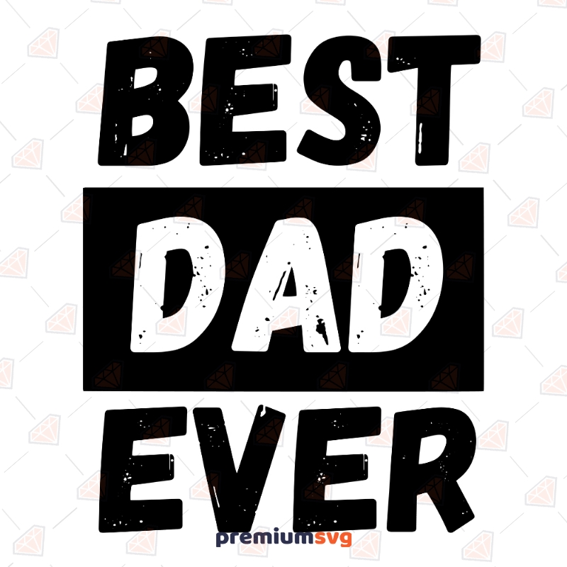 Best Dad Ever SVG Vector File,  Father's Day SVG Cricut Files Father's Day SVG Svg