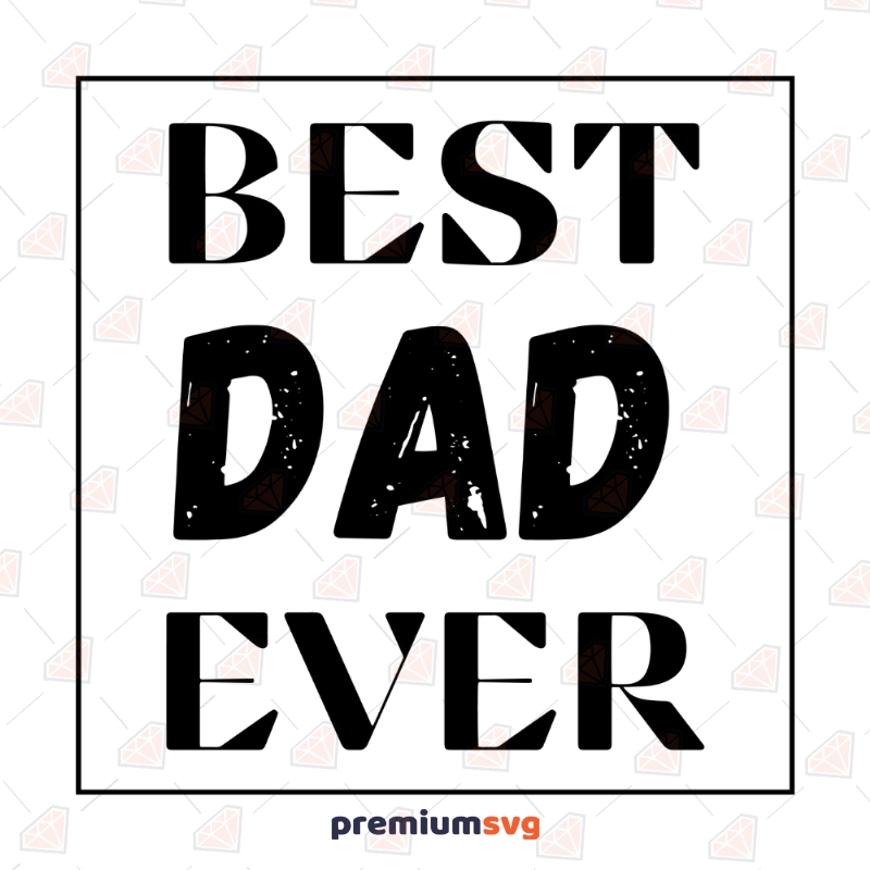 Best Dad Ever Square SVG, Father's Day Vector Files Father's Day SVG Svg