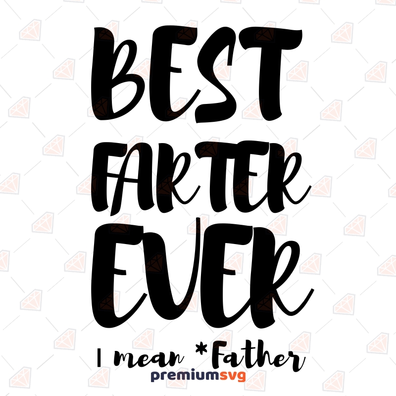 Best Farter Ever SVG, Funny Father's Day SVG Cut Files Father's Day SVG Svg