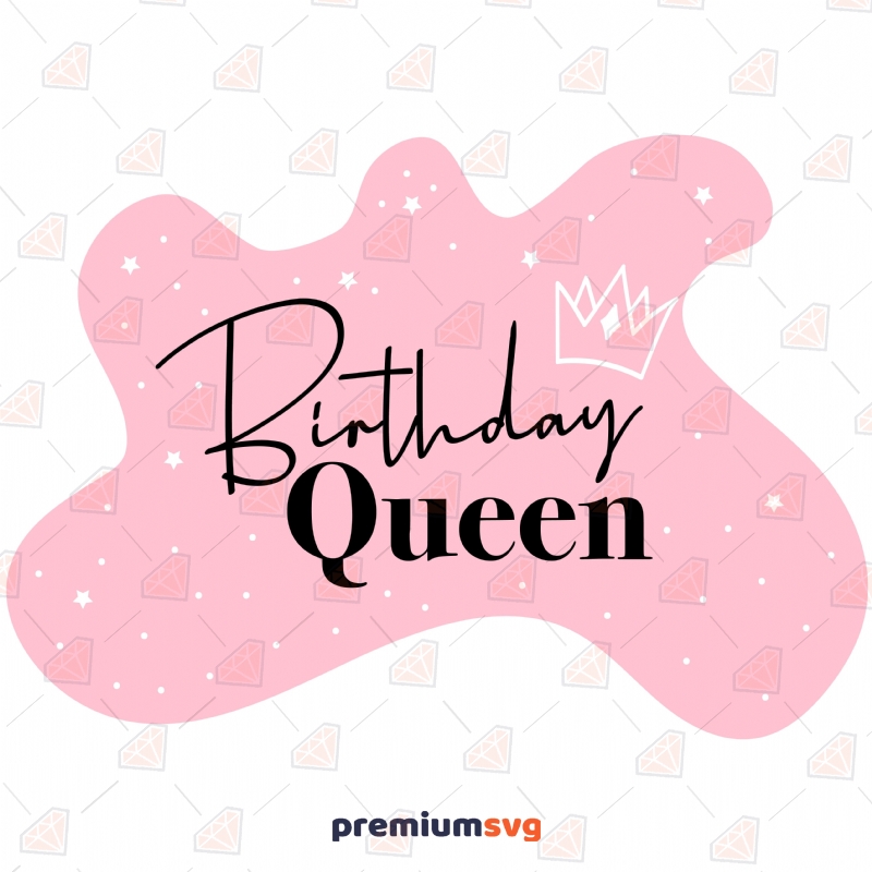 Abstract Birthday Queen SVG Cut Files Birthday SVG Svg