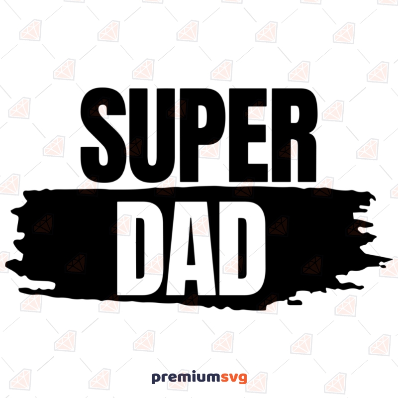 Super Dad SVG Cut Files, Father's Day Vector Files Father's Day SVG Svg