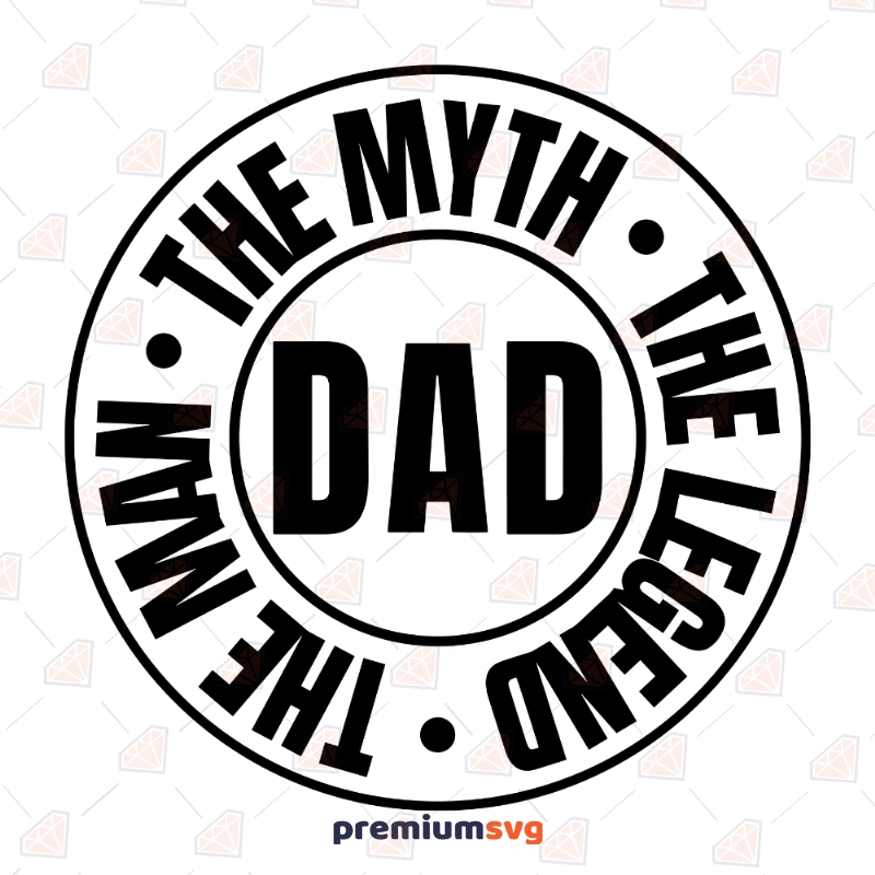 The Myth The Legend The Man SVG Cut Files, Father's Day Vector File for Cricut Father's Day SVG Svg