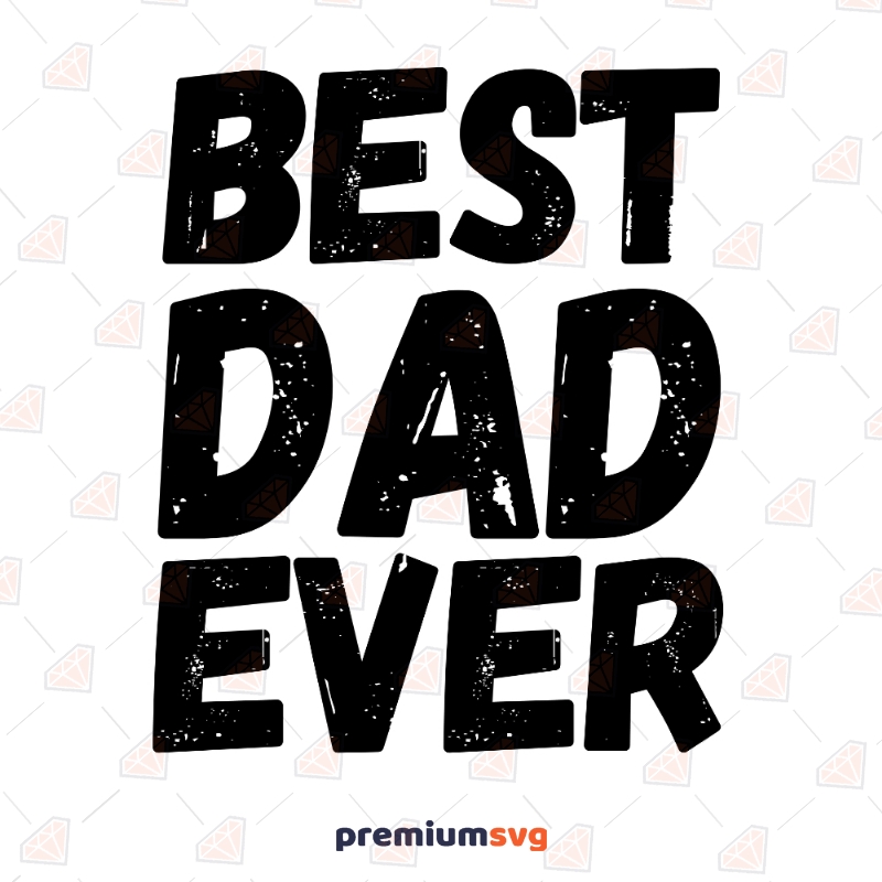 Best Dad Ever SVG Cricut Files, Father's Day SVG Cut Files Father's Day SVG Svg