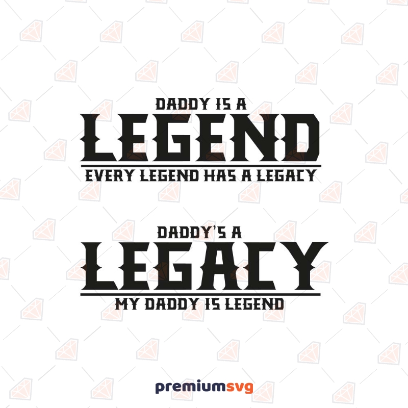 The Legend The Legacy SVG Cut File, Daddy and Son Instant Download Father's Day SVG Svg