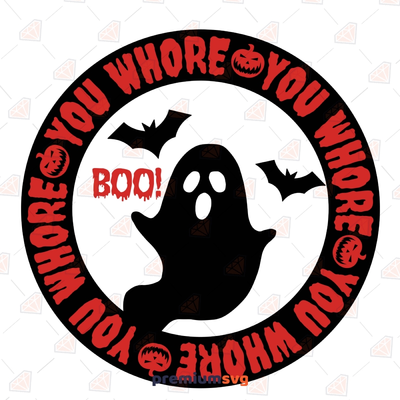 Boo You Whore Circle with Ghost SVG Cut File Halloween SVG Svg
