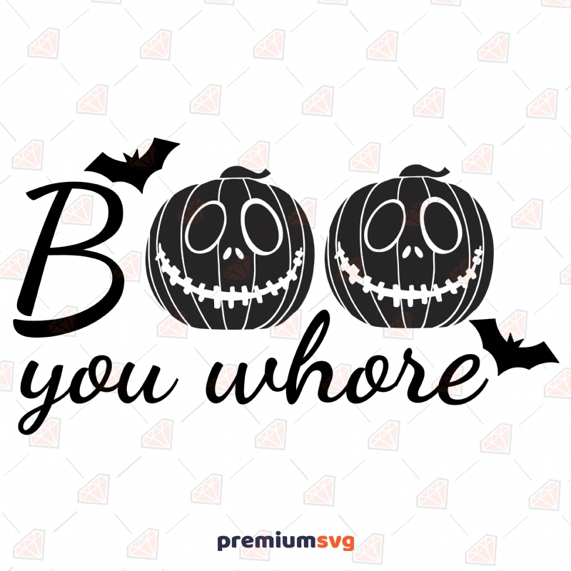 Boo You Whore Pumpkin SVG Cut File, Boo You Whore Vector Files Halloween SVG Svg